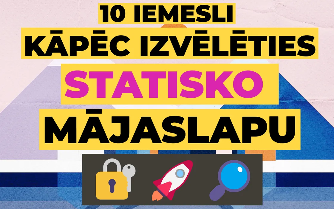 10 iemesli, kāpēc izvēlēties statisko mājaslapu