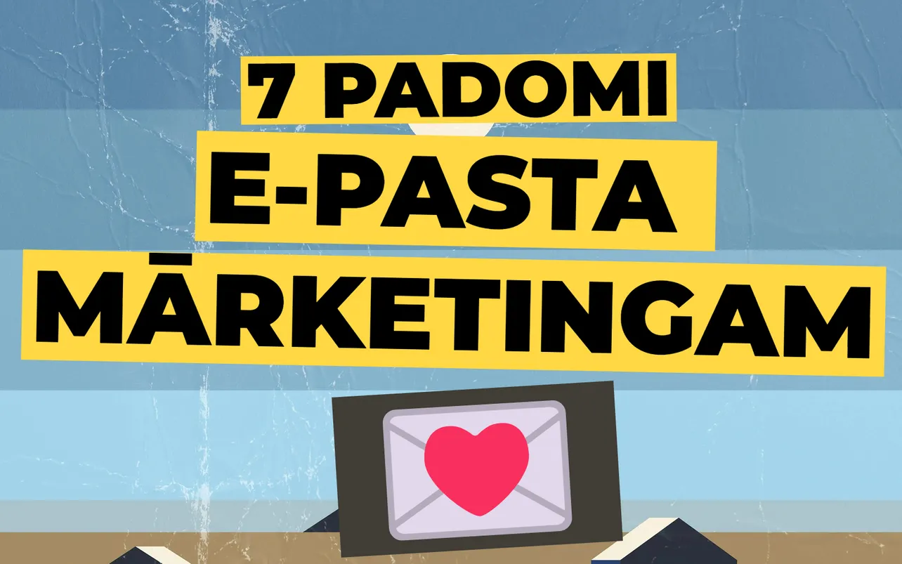 7 padomi e-pasta mārketingam